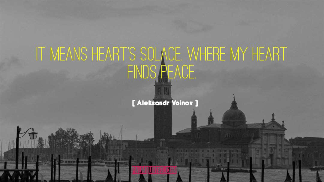 Aleksandr Voinov Quotes: It means heart's solace. Where