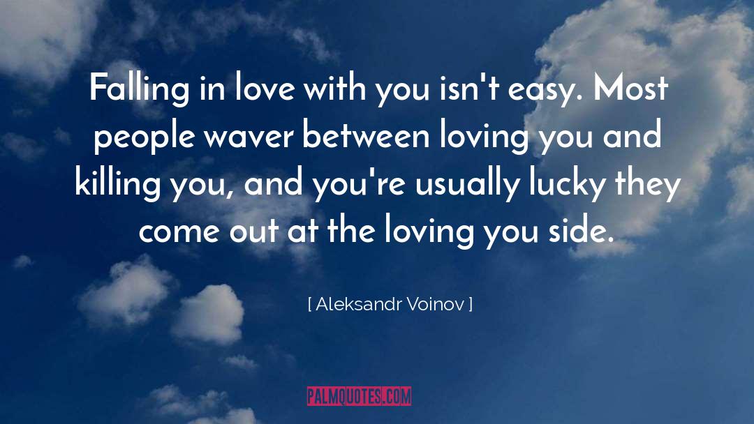 Aleksandr Voinov Quotes: Falling in love with you