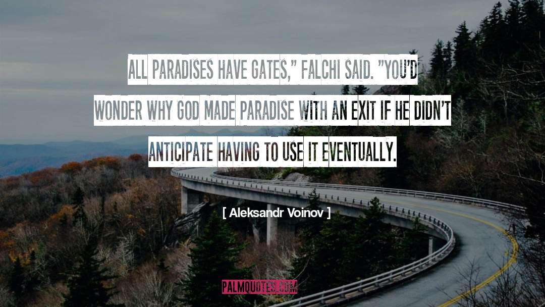 Aleksandr Voinov Quotes: All paradises have gates,