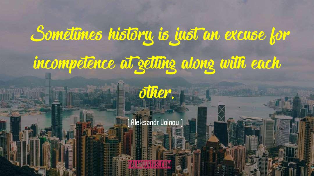 Aleksandr Voinov Quotes: Sometimes history is just an