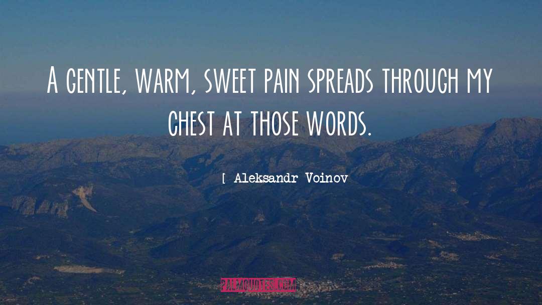Aleksandr Voinov Quotes: A gentle, warm, sweet pain