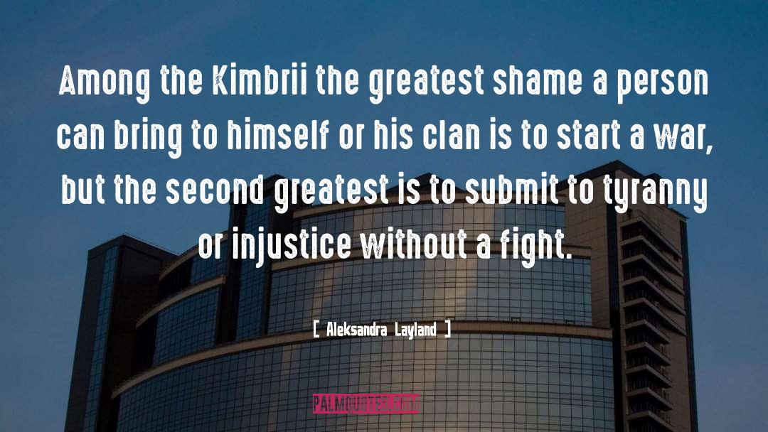 Aleksandra Layland Quotes: Among the Kimbrii the greatest