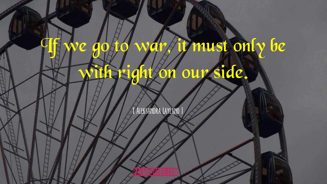 Aleksandra Layland Quotes: If we go to war,