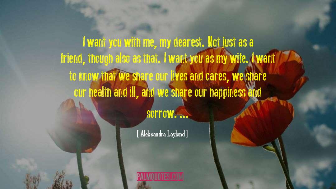 Aleksandra Layland Quotes: I want you with me,