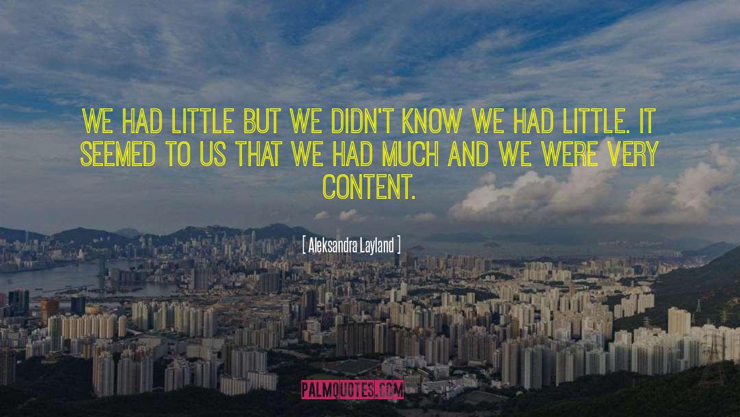 Aleksandra Layland Quotes: We had little but we