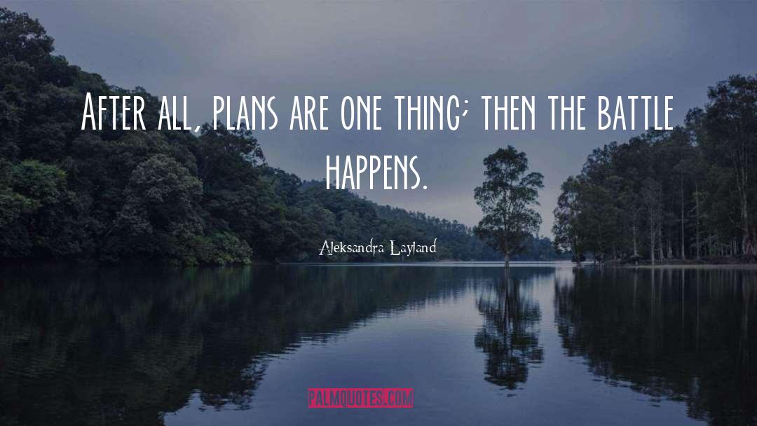 Aleksandra Layland Quotes: After all, plans are one