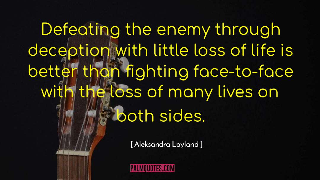 Aleksandra Layland Quotes: Defeating the enemy through deception