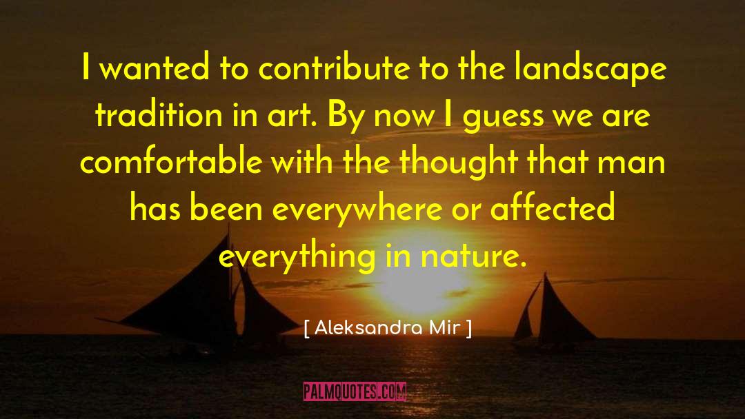 Aleksandra Mir Quotes: I wanted to contribute to