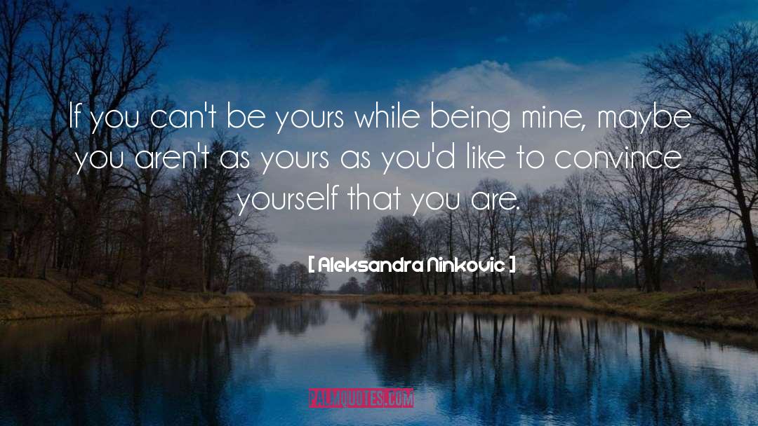 Aleksandra Ninkovic Quotes: If you can't be yours