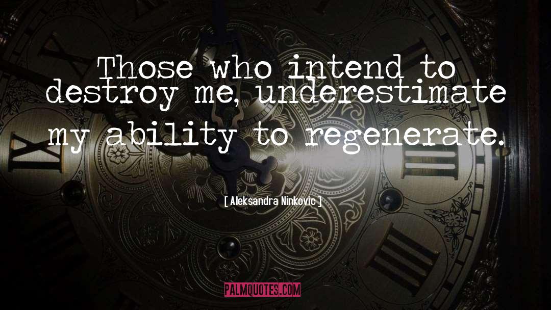 Aleksandra Ninkovic Quotes: Those who intend to destroy