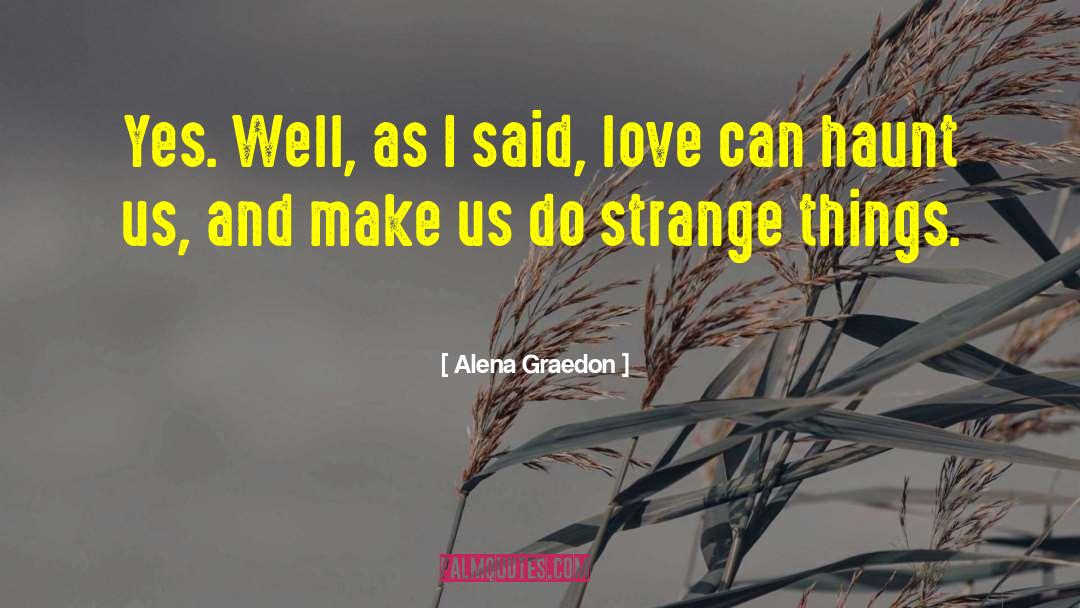 Alena Graedon Quotes: Yes. Well, as I said,