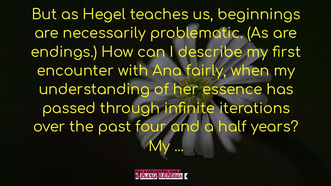 Alena Graedon Quotes: But as Hegel teaches us,