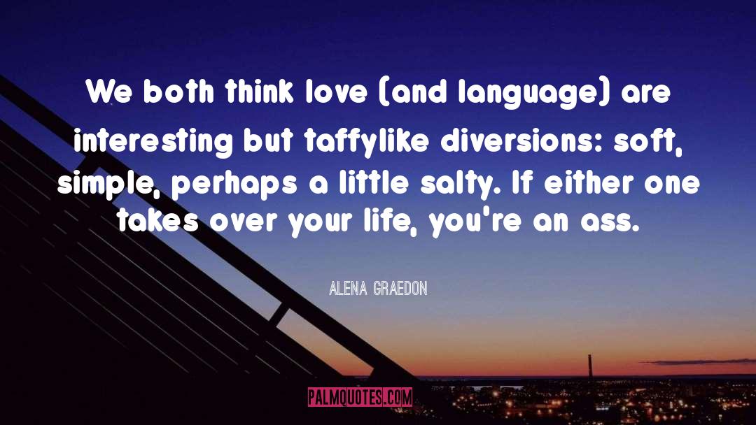 Alena Graedon Quotes: We both think love (and
