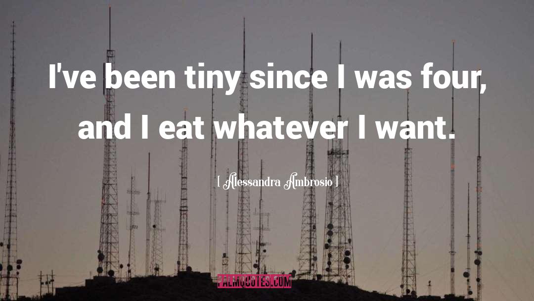 Alessandra Ambrosio Quotes: I've been tiny since I