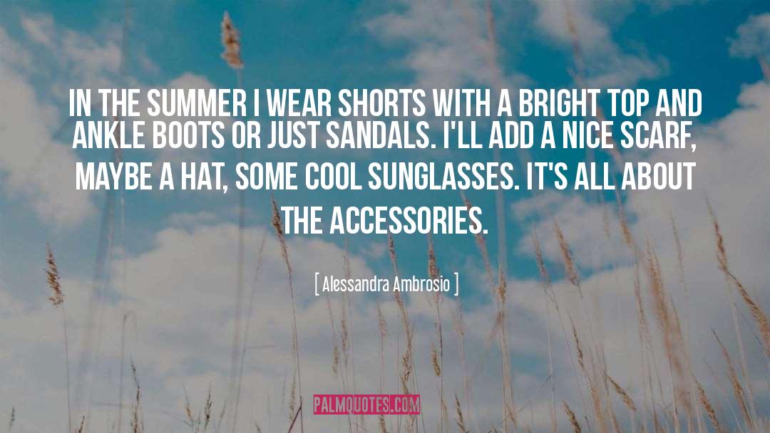 Alessandra Ambrosio Quotes: In the summer I wear
