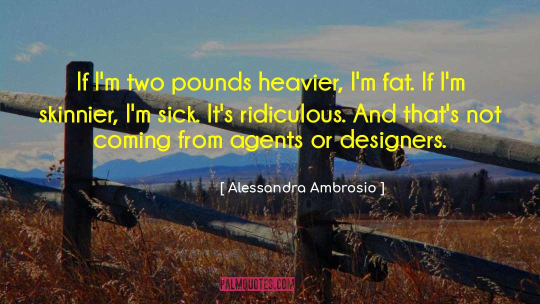 Alessandra Ambrosio Quotes: If I'm two pounds heavier,