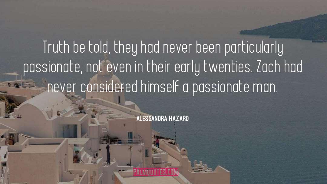 Alessandra Hazard Quotes: Truth be told, they had