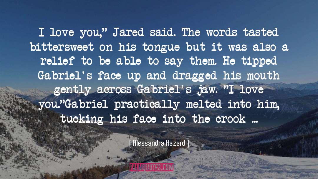 Alessandra Hazard Quotes: I love you,