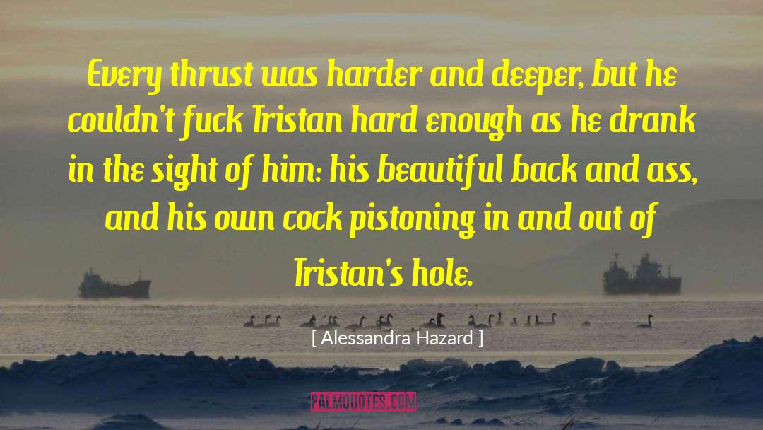 Alessandra Hazard Quotes: Every thrust was harder and
