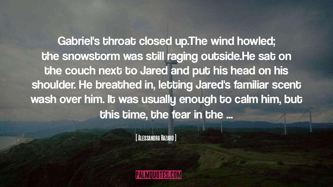 Alessandra Hazard Quotes: Gabriel's throat closed up.<br />The