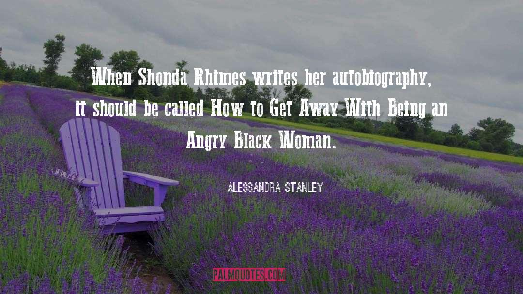 Alessandra Stanley Quotes: When Shonda Rhimes writes her