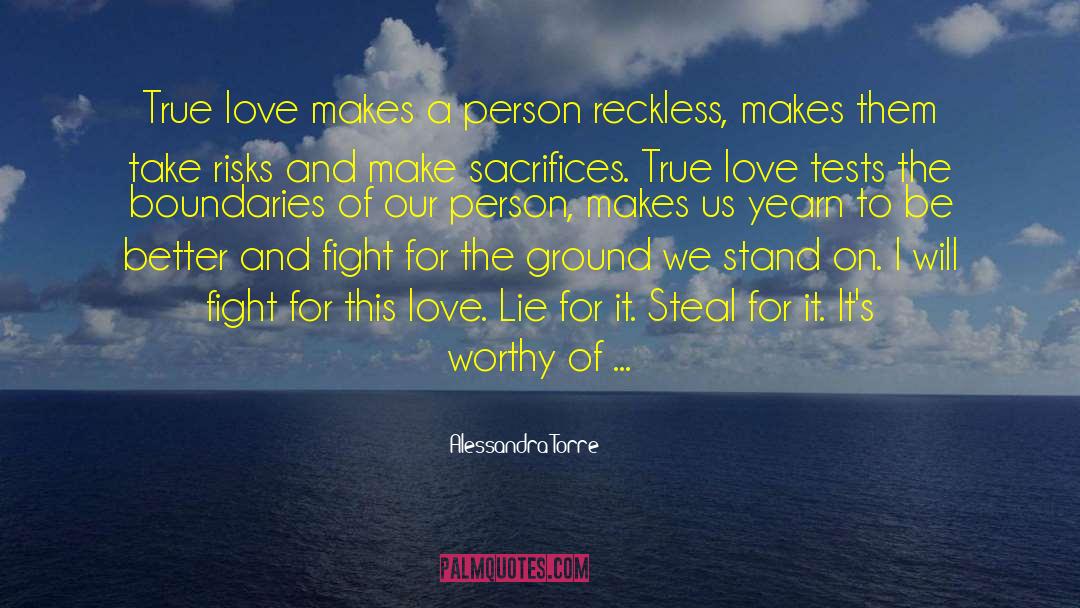 Alessandra Torre Quotes: True love makes a person