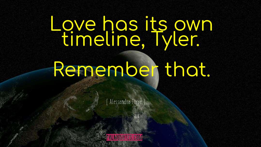 Alessandra Torre Quotes: Love has its own timeline,