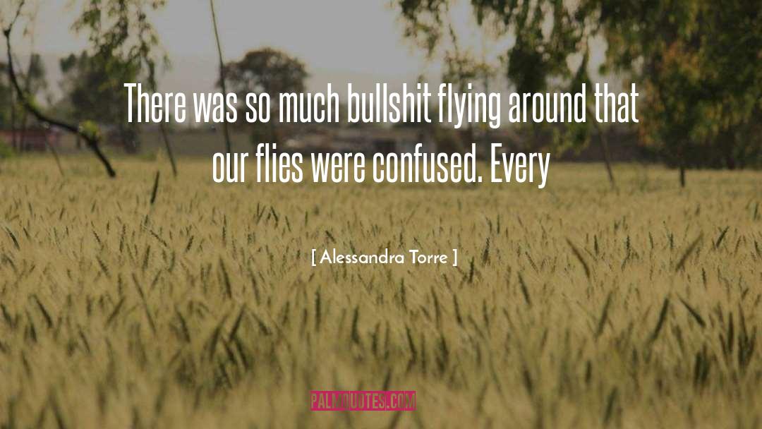 Alessandra Torre Quotes: There was so much bullshit