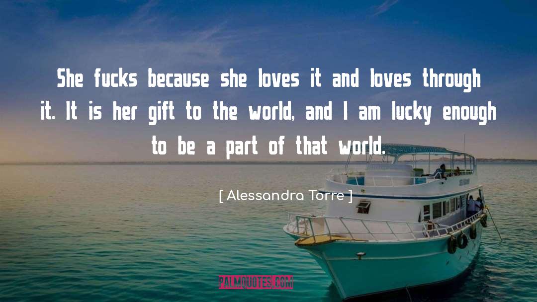 Alessandra Torre Quotes: She fucks because she loves