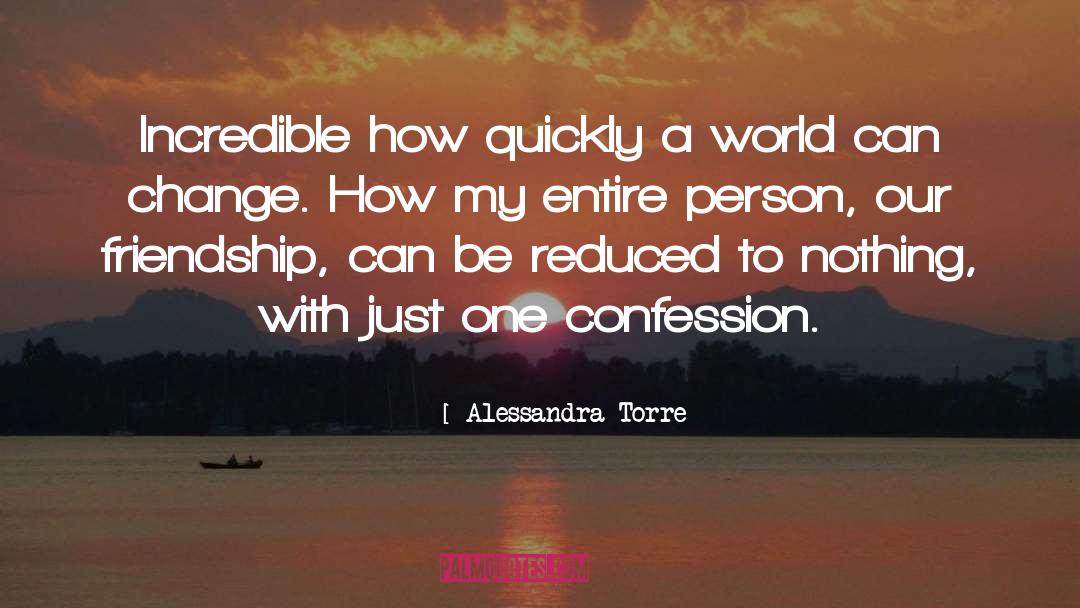 Alessandra Torre Quotes: Incredible how quickly a world