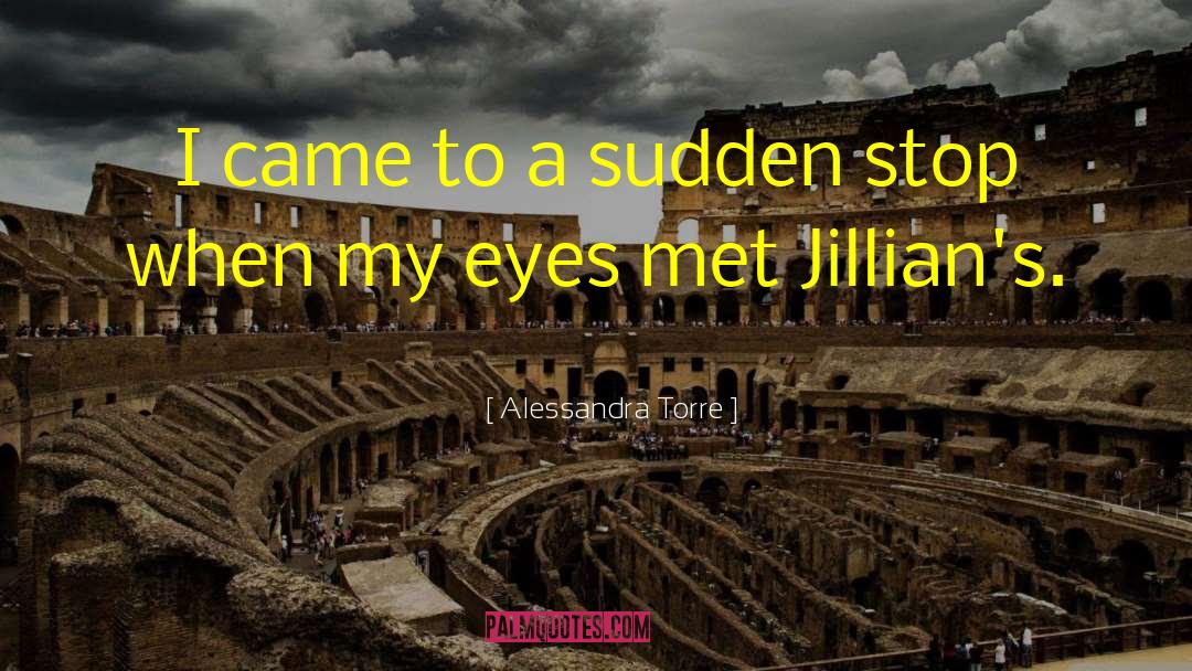 Alessandra Torre Quotes: I came to a sudden