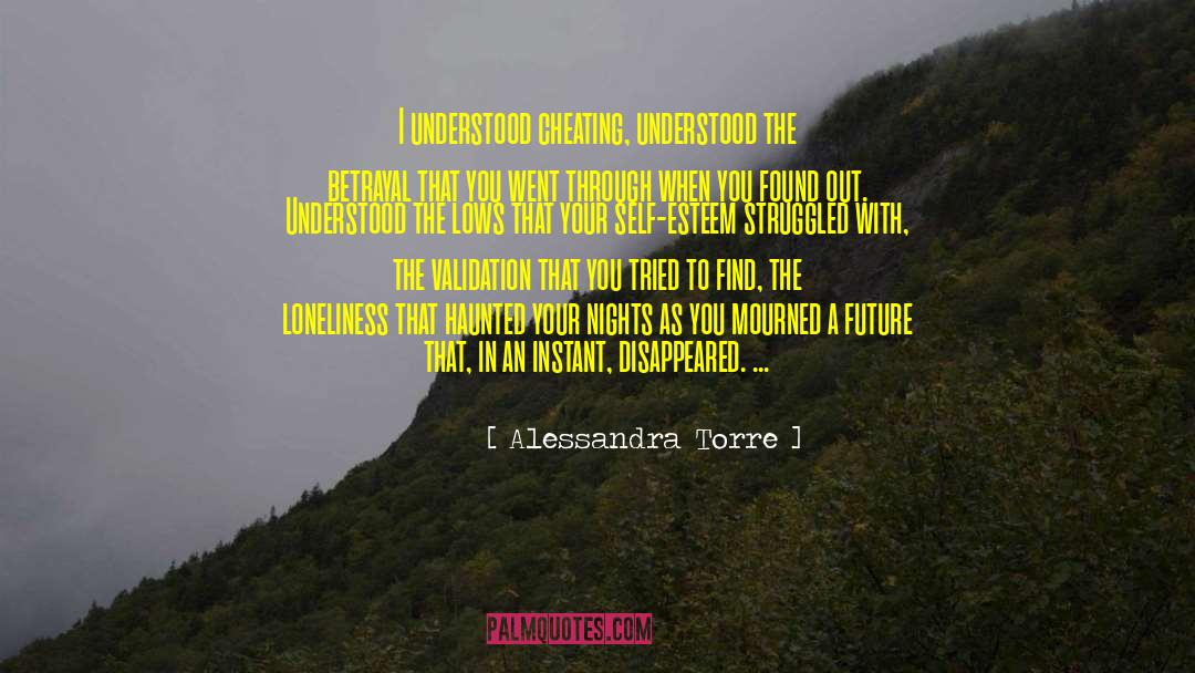Alessandra Torre Quotes: I understood cheating, understood the