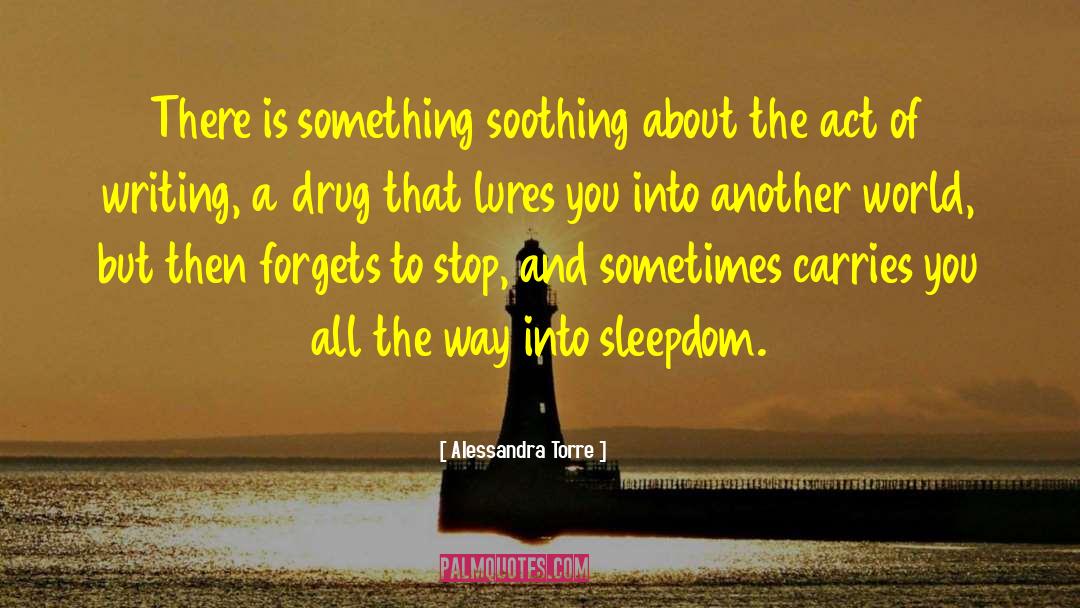 Alessandra Torre Quotes: There is something soothing about