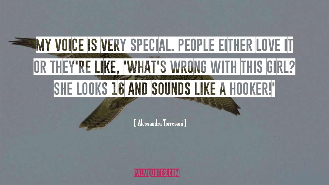 Alessandra Torresani Quotes: My voice is very special.