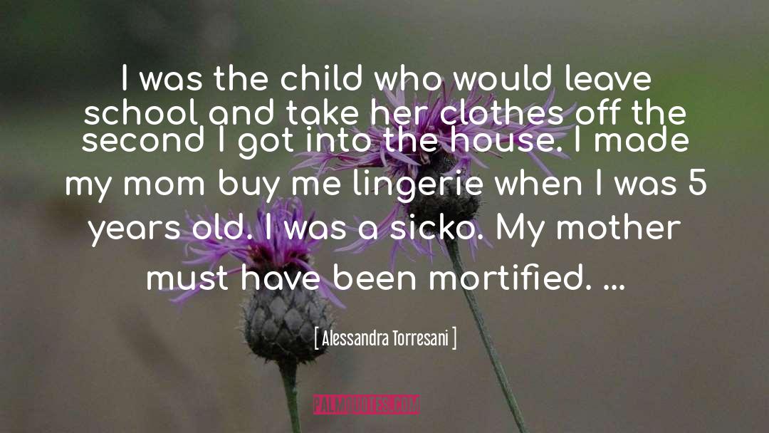 Alessandra Torresani Quotes: I was the child who