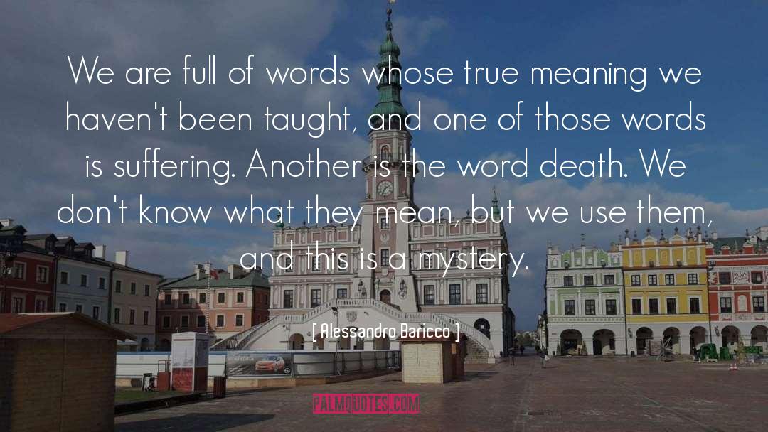 Alessandro Baricco Quotes: We are full of words