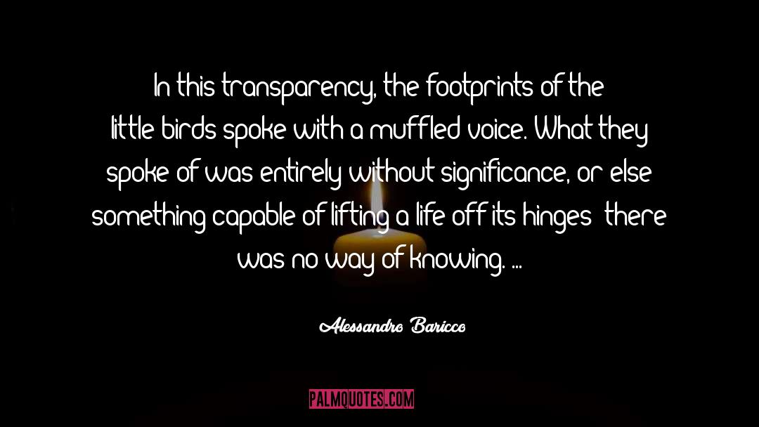 Alessandro Baricco Quotes: In this transparency, the footprints