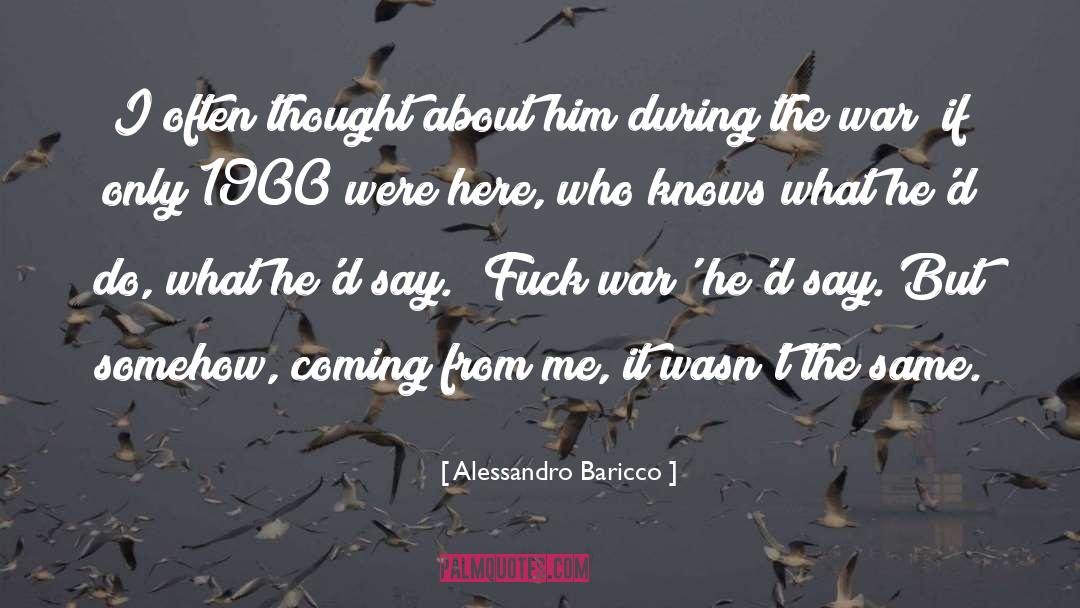 Alessandro Baricco Quotes: I often thought about him