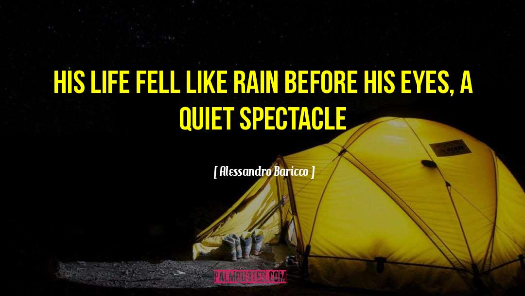 Alessandro Baricco Quotes: His life fell like rain