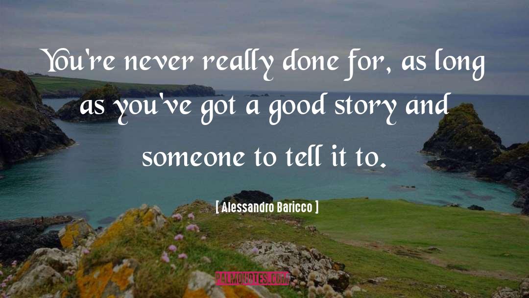 Alessandro Baricco Quotes: You're never really done for,