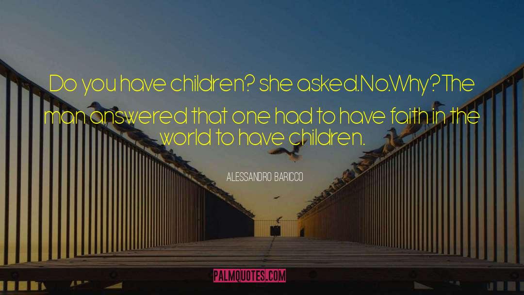 Alessandro Baricco Quotes: Do you have children? she