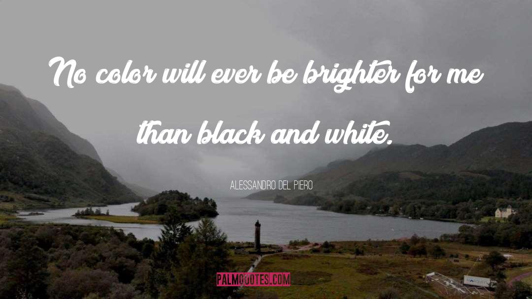 Alessandro Del Piero Quotes: No color will ever be