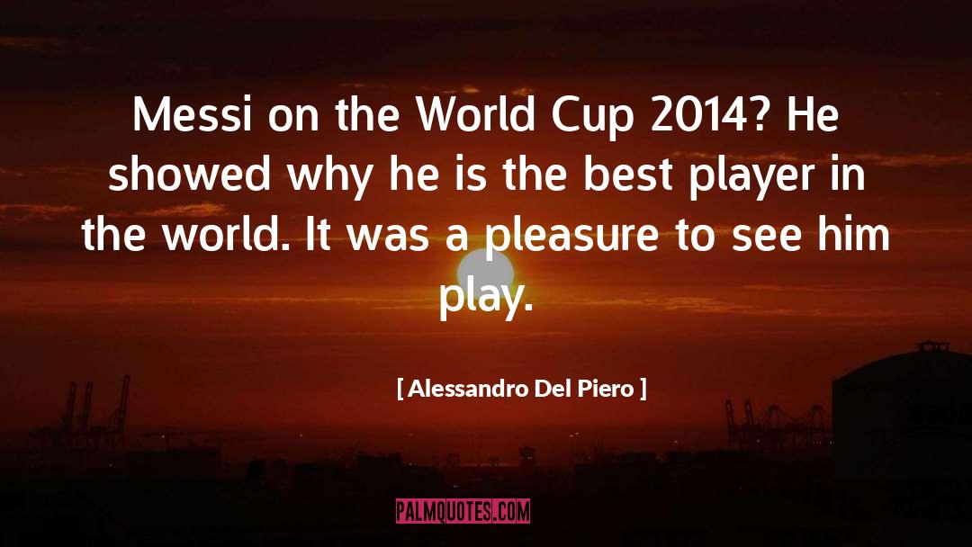 Alessandro Del Piero Quotes: Messi on the World Cup