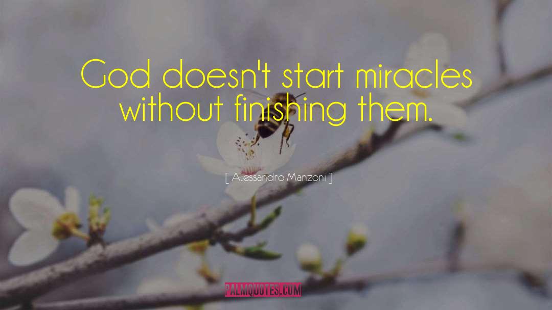 Alessandro Manzoni Quotes: God doesn't start miracles without