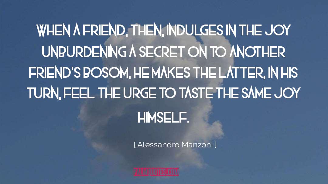 Alessandro Manzoni Quotes: When a friend, then, indulges
