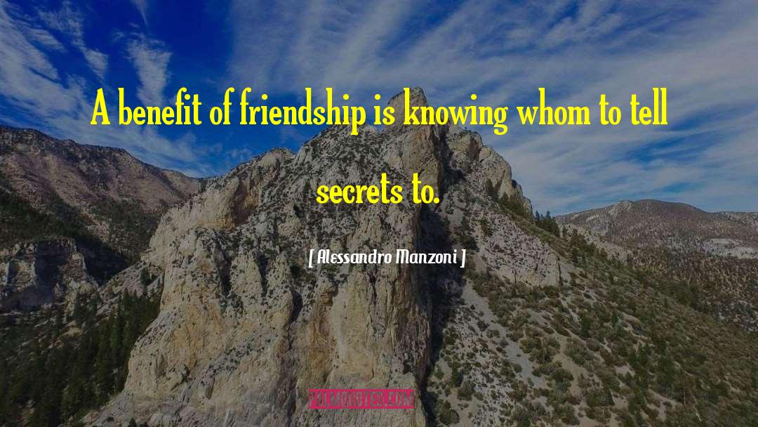 Alessandro Manzoni Quotes: A benefit of friendship is