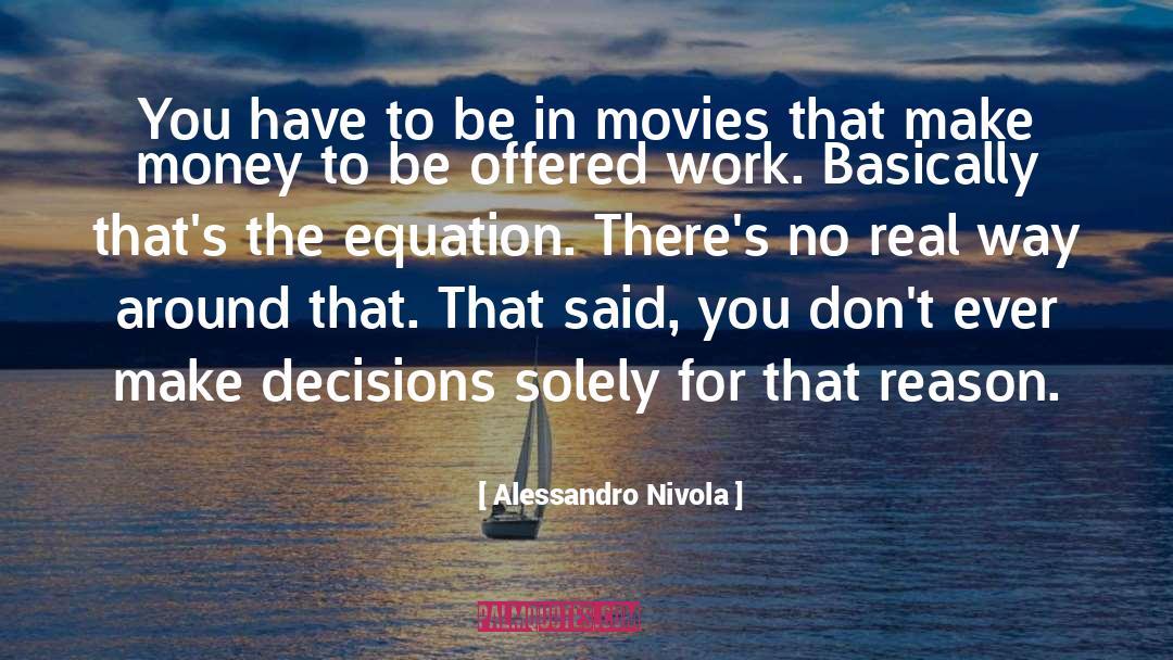 Alessandro Nivola Quotes: You have to be in