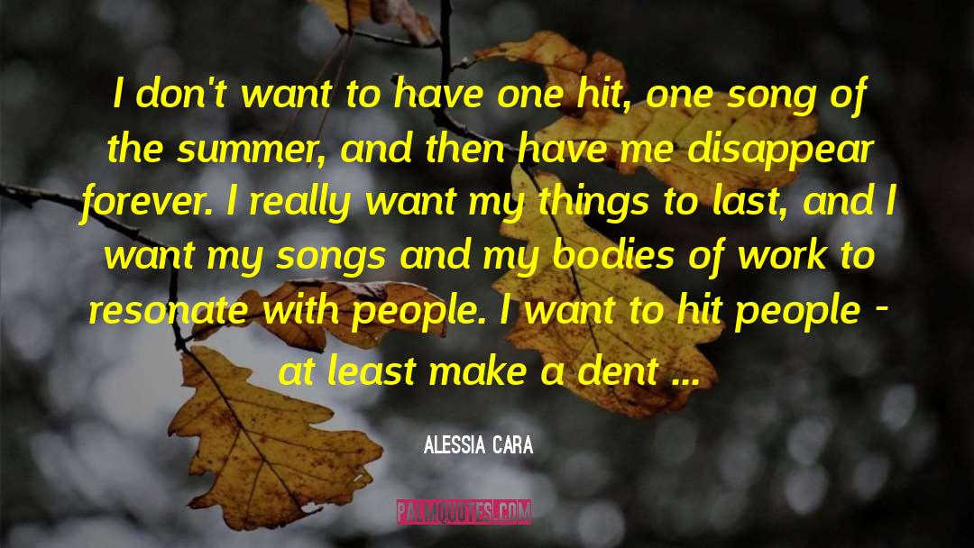 Alessia Cara Quotes: I don't want to have