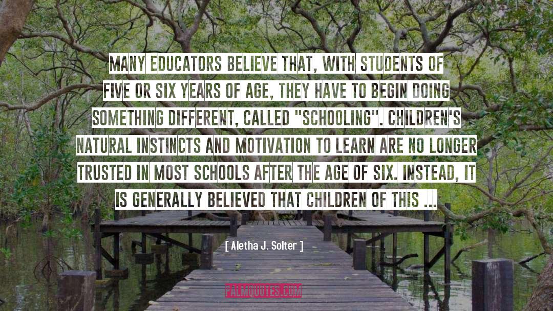 Aletha J. Solter Quotes: Many educators believe that, with