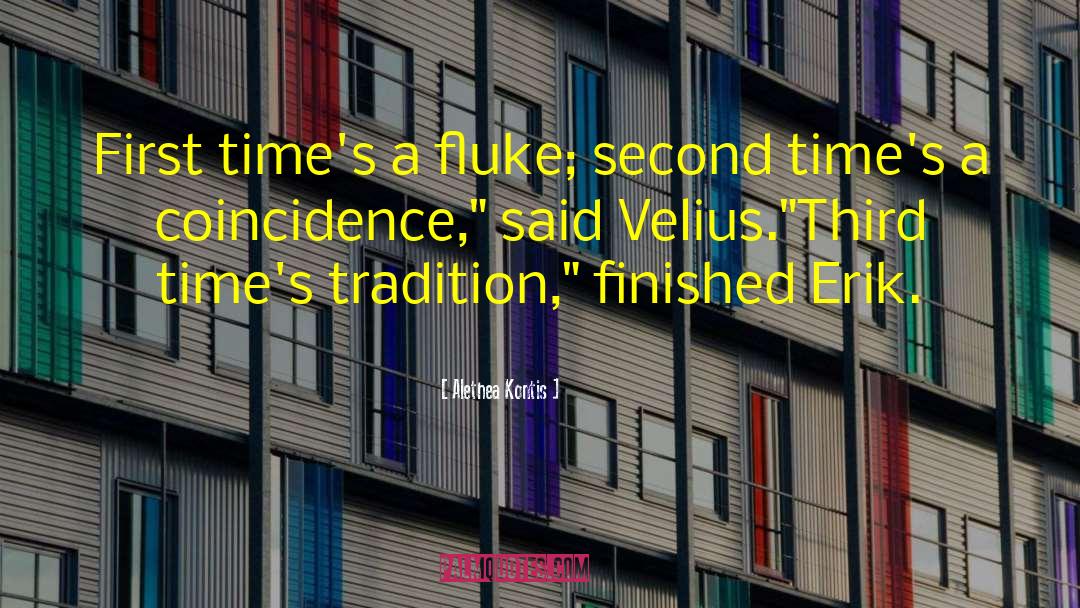 Alethea Kontis Quotes: First time's a fluke; second